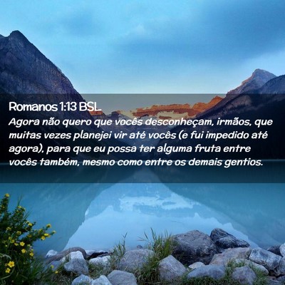 Picture 02 - Romanos 1:13 BSL - Agora não quero que vocês desconheçam, - Bible Verse Picture