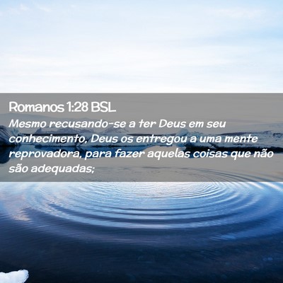 Picture 02 - Romanos 1:28 BSL - Mesmo recusando-se a ter Deus em seu - Bible Verse Picture