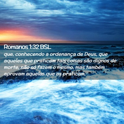 Picture 02 - Romanos 1:32 BSL - que, conhecendo a ordenança de Deus, que aqueles - Bible Verse Picture