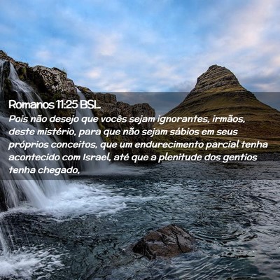 Picture 02 - Romanos 11:25 BSL - Pois não desejo que vocês sejam ignorantes, - Bible Verse Picture