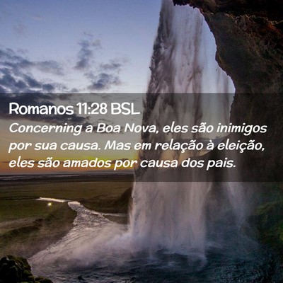 Picture 02 - Romanos 11:28 BSL - Concerning a Boa Nova, eles são inimigos por sua - Bible Verse Picture