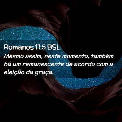 Picture 02 - Romanos 11:5 BSL - Mesmo assim, neste momento, também há um - Bible Verse Picture