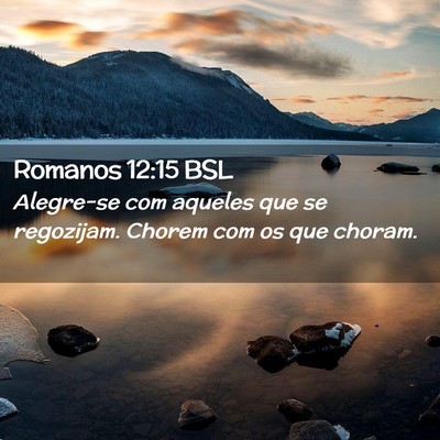 Picture 02 - Romanos 12:15 BSL - Alegre-se com aqueles que se regozijam. Chorem - Bible Verse Picture