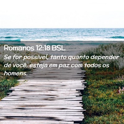 Picture 02 - Romanos 12:18 BSL - Se for possível, tanto quanto depender de você, - Bible Verse Picture