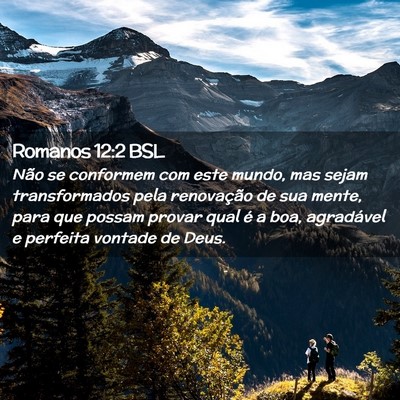 Picture 02 - Romanos 12:2 BSL - Não se conformem com este mundo, mas sejam - Bible Verse Picture
