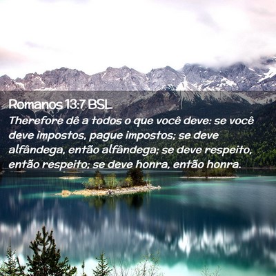 Picture 02 - Romanos 13:7 BSL - Therefore dê a todos o que você deve: se você - Bible Verse Picture