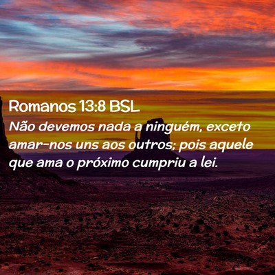 Picture 02 - Romanos 13:8 BSL - Não devemos nada a ninguém, exceto amar-nos uns - Bible Verse Picture