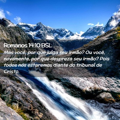 Picture 02 - Romanos 14:10 BSL - Mas você, por que julga seu irmão? Ou você, - Bible Verse Picture