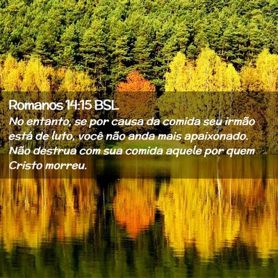 Picture 02 - Romanos 14:15 BSL - No entanto, se por causa da comida seu irmão - Bible Verse Picture