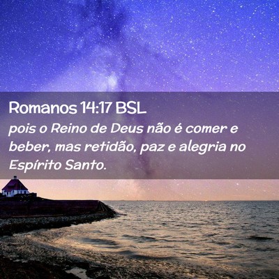 Picture 02 - Romanos 14:17 BSL - pois o Reino de Deus não é comer e beber, mas - Bible Verse Picture