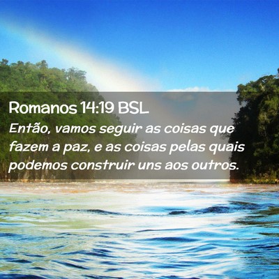 Picture 02 - Romanos 14:19 BSL - Então, vamos seguir as coisas que fazem a paz, e - Bible Verse Picture