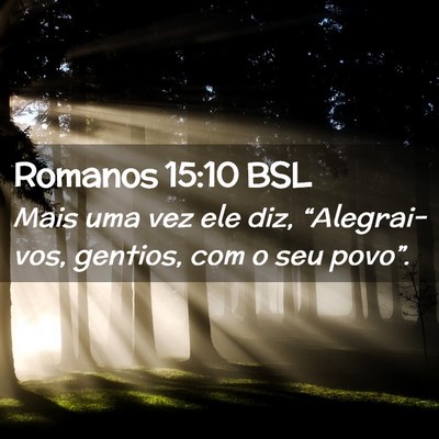 Picture 02 - Romanos 15:10 BSL - Mais uma vez ele diz, “Alegrai-vos, gentios, - Bible Verse Picture