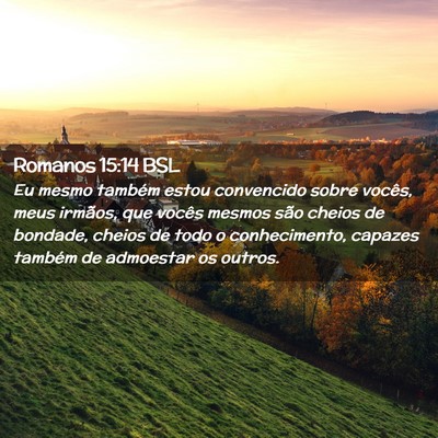 Picture 02 - Romanos 15:14 BSL - Eu mesmo também estou convencido sobre vocês, - Bible Verse Picture