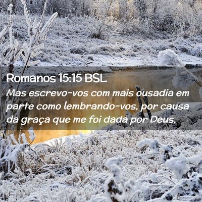 Picture 02 - Romanos 15:15 BSL - Mas escrevo-vos com mais ousadia em parte como - Bible Verse Picture