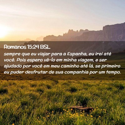 Picture 02 - Romanos 15:24 BSL - sempre que eu viajar para a Espanha, eu irei até - Bible Verse Picture