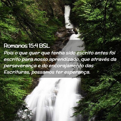 Picture 02 - Romanos 15:4 BSL - Pois o que quer que tenha sido escrito antes foi - Bible Verse Picture