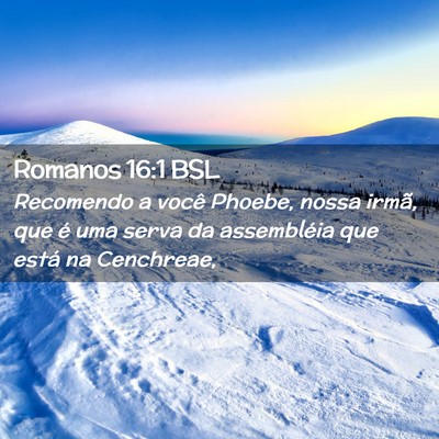 Picture 02 - Romanos 16:1 BSL - Recomendo a você Phoebe, nossa irmã, que é uma - Bible Verse Picture