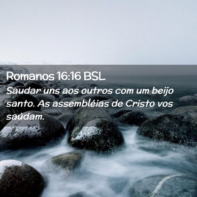 Picture 02 - Romanos 16:16 BSL - Saudar uns aos outros com um beijo santo. As - Bible Verse Picture