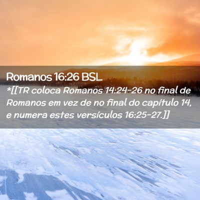 Picture 02 - Romanos 16:26 BSL - *[[TR coloca Romanos 14:24-26 no final de Romanos - Bible Verse Picture