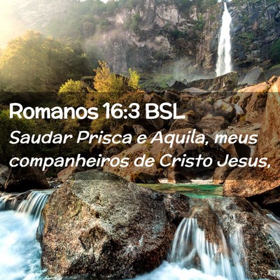 Picture 02 - Romanos 16:3 BSL - Saudar Prisca e Aquila, meus companheiros de - Bible Verse Picture