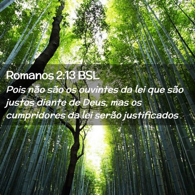 Picture 02 - Romanos 2:13 BSL - Pois não são os ouvintes da lei que são justos - Bible Verse Picture