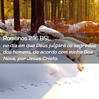 Picture 02 - Romanos 2:16 BSL - no dia em que Deus julgará os segredos dos - Bible Verse Picture