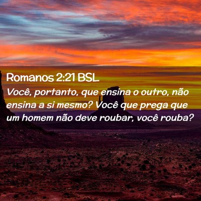 Picture 02 - Romanos 2:21 BSL - Você, portanto, que ensina o outro, não ensina - Bible Verse Picture