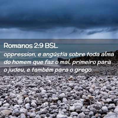 Picture 02 - Romanos 2:9 BSL - oppression, e angústia sobre toda alma do homem - Bible Verse Picture