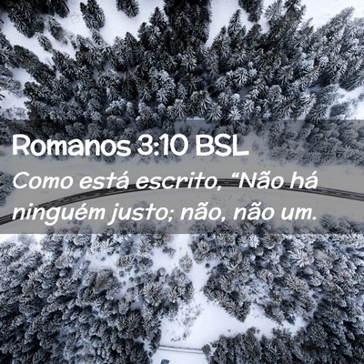 Picture 02 - Romanos 3:10 BSL - Como está escrito, “Não há ninguém justo; - Bible Verse Picture