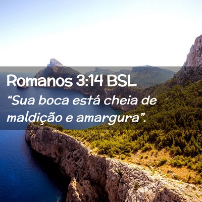 Picture 02 - Romanos 3:14 BSL - “Sua boca está cheia de maldição e - Bible Verse Picture