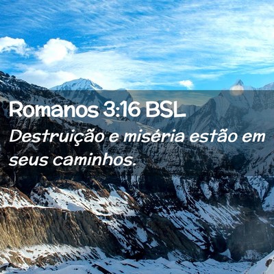 Picture 02 - Romanos 3:16 BSL - Destruição e miséria estão em seus - Bible Verse Picture