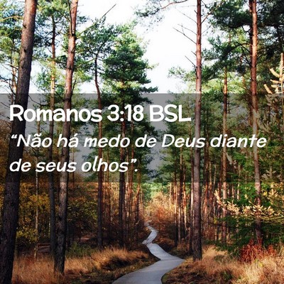 Picture 02 - Romanos 3:18 BSL - “Não há medo de Deus diante de seus - Bible Verse Picture