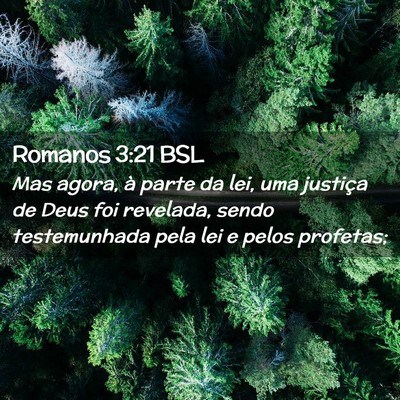 Picture 02 - Romanos 3:21 BSL - Mas agora, à parte da lei, uma justiça de Deus - Bible Verse Picture
