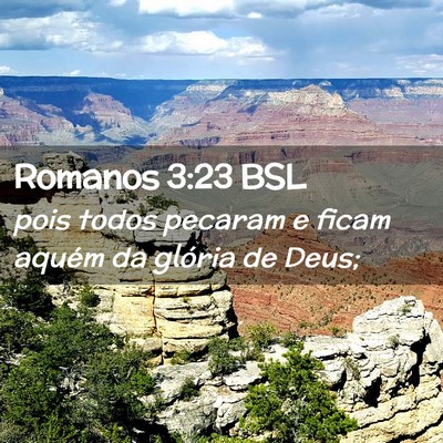 Picture 02 - Romanos 3:23 BSL - pois todos pecaram e ficam aquém da glória de - Bible Verse Picture