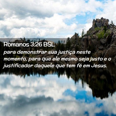 Picture 02 - Romanos 3:26 BSL - para demonstrar sua justiça neste momento, para - Bible Verse Picture