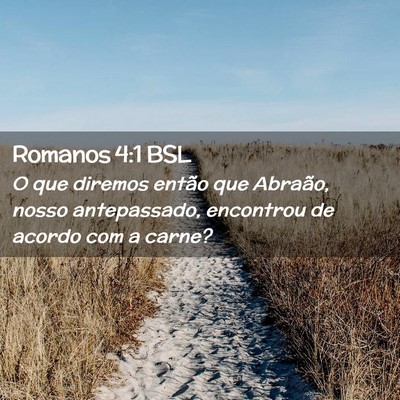 Picture 02 - Romanos 4:1 BSL - O que diremos então que Abraão, nosso - Bible Verse Picture