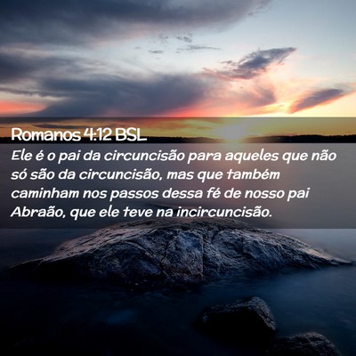 Picture 02 - Romanos 4:12 BSL - Ele é o pai da circuncisão para aqueles que - Bible Verse Picture