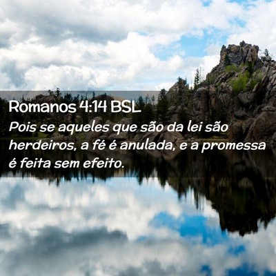 Picture 02 - Romanos 4:14 BSL - Pois se aqueles que são da lei são herdeiros, a - Bible Verse Picture