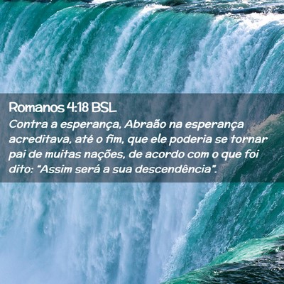 Picture 02 - Romanos 4:18 BSL - Contra a esperança, Abraão na esperança - Bible Verse Picture