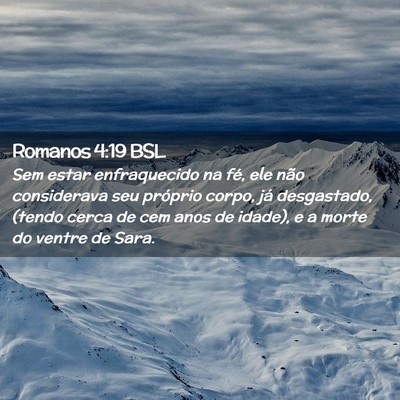 Picture 02 - Romanos 4:19 BSL - Sem estar enfraquecido na fé, ele não - Bible Verse Picture
