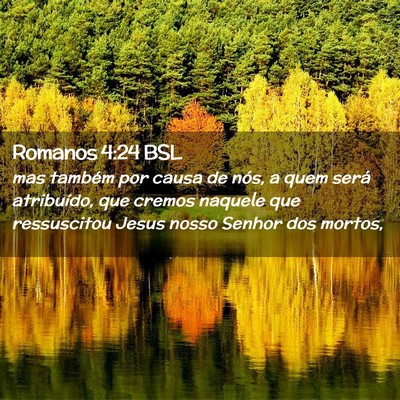 Picture 02 - Romanos 4:24 BSL - mas também por causa de nós, a quem será - Bible Verse Picture