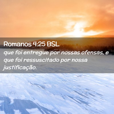 Picture 02 - Romanos 4:25 BSL - que foi entregue por nossas ofensas, e que foi - Bible Verse Picture