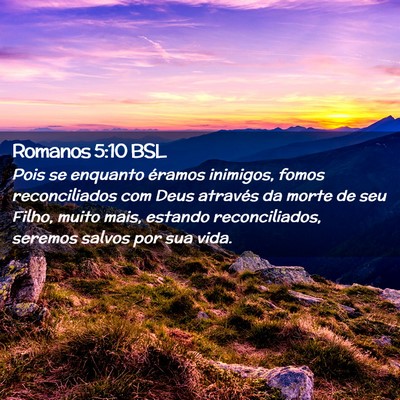 Picture 02 - Romanos 5:10 BSL - Pois se enquanto éramos inimigos, fomos - Bible Verse Picture