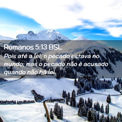 Picture 02 - Romanos 5:13 BSL - Pois até a lei, o pecado estava no mundo; mas o - Bible Verse Picture