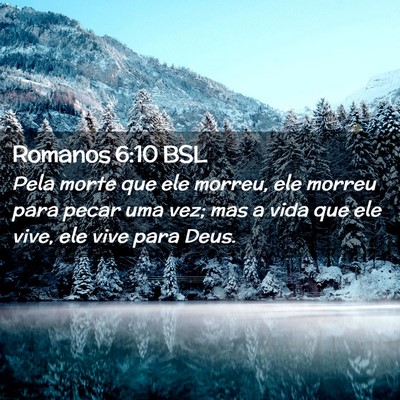 Picture 02 - Romanos 6:10 BSL - Pela morte que ele morreu, ele morreu para pecar - Bible Verse Picture