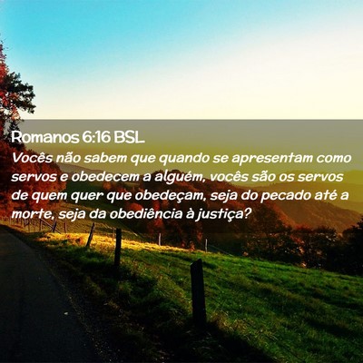 Picture 02 - Romanos 6:16 BSL - Vocês não sabem que quando se apresentam como - Bible Verse Picture
