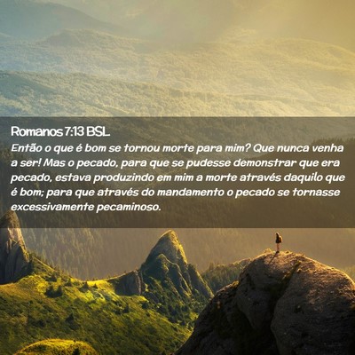 Picture 02 - Romanos 7:13 BSL - Então o que é bom se tornou morte para mim? Que - Bible Verse Picture