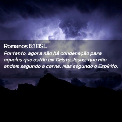 Picture 02 - Romanos 8:1 BSL - Portanto, agora não há condenação para - Bible Verse Picture