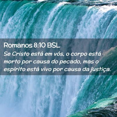 Picture 02 - Romanos 8:10 BSL - Se Cristo está em vós, o corpo está morto por - Bible Verse Picture