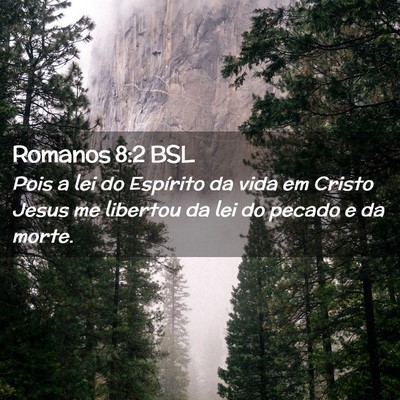 Picture 02 - Romanos 8:2 BSL - Pois a lei do Espírito da vida em Cristo Jesus - Bible Verse Picture
